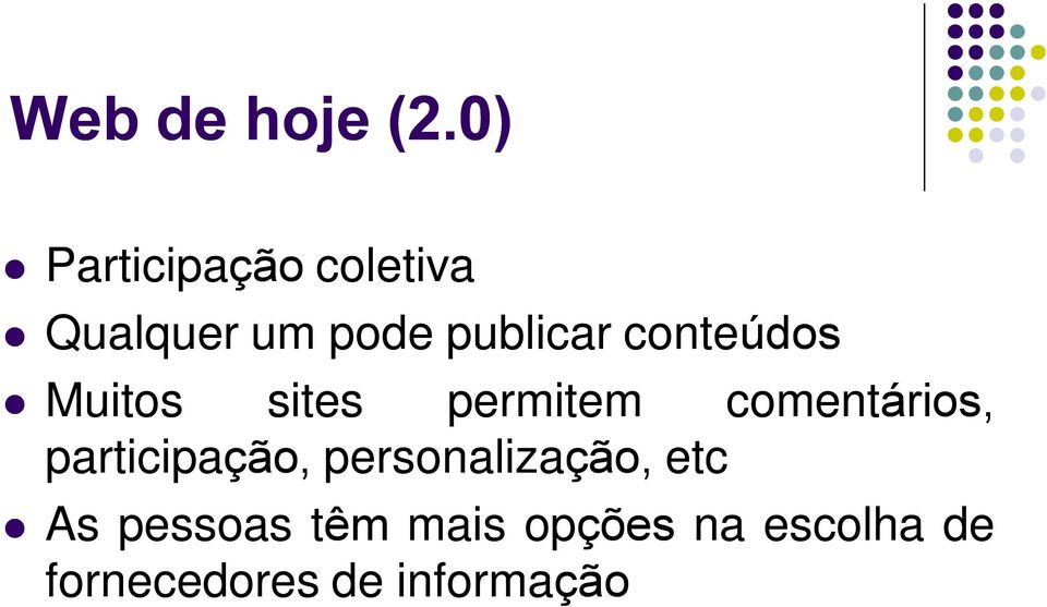 conteúdos Muitos sites permitem comentários,