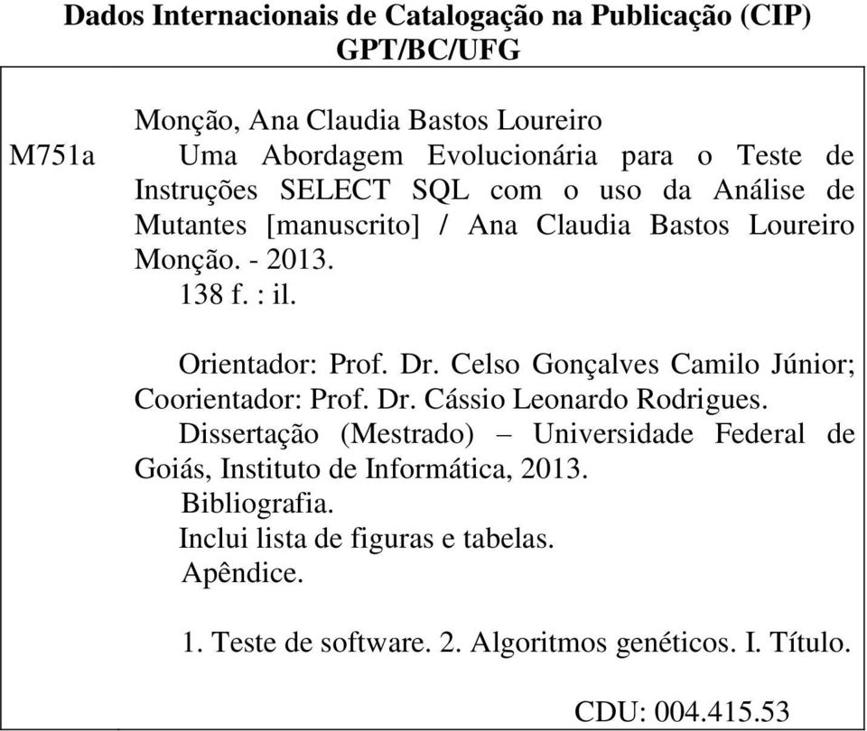 Celso Gonçalves Camilo Júnior; Coorientador: Prof. Dr. Cássio Leonardo Rodrigues.