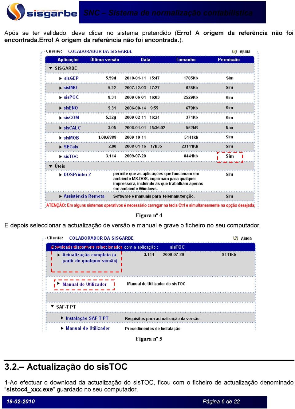 Figura nº 4 E depois seleccionar a actualização de versão e manual e grave o ficheiro no seu computador.