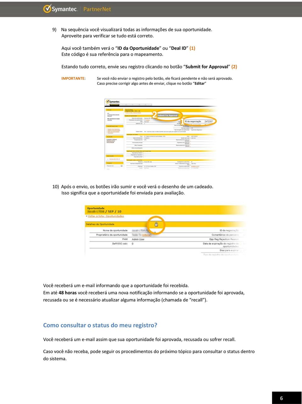 Estando tudo correto, envie seu registro clicando no botão Submit for Approval (2) IMPORTANTE: Se você não enviar o registro pelo botão, ele ficará pendente e não será aprovado.