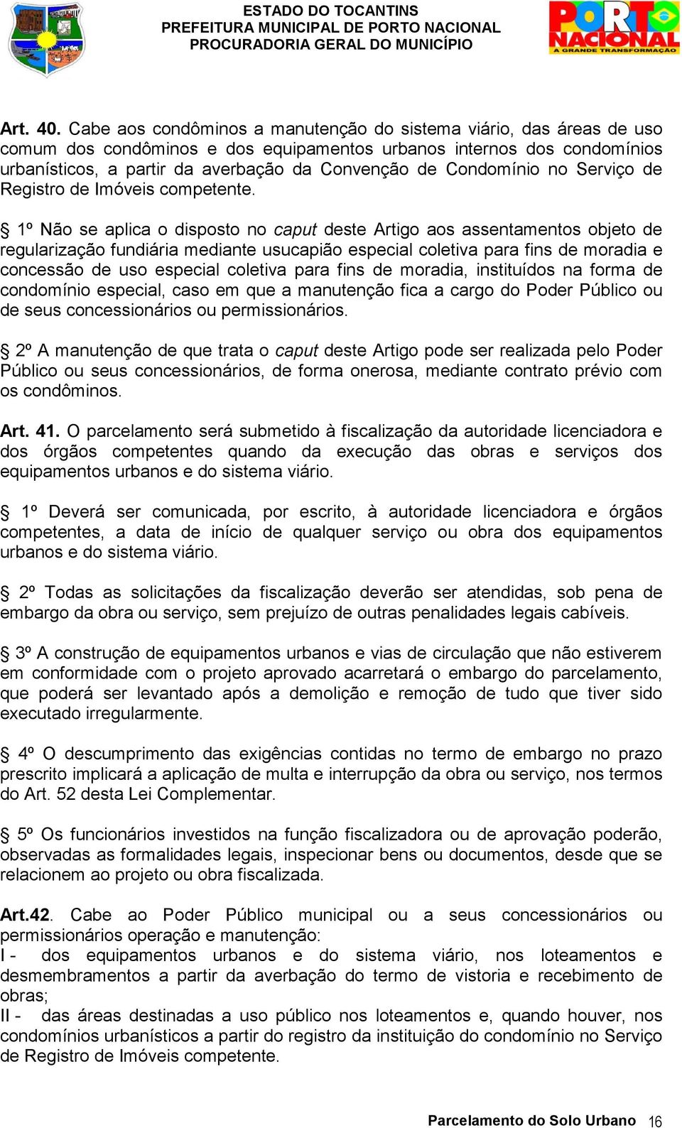 Condomínio no Serviço de Registro de Imóveis competente.