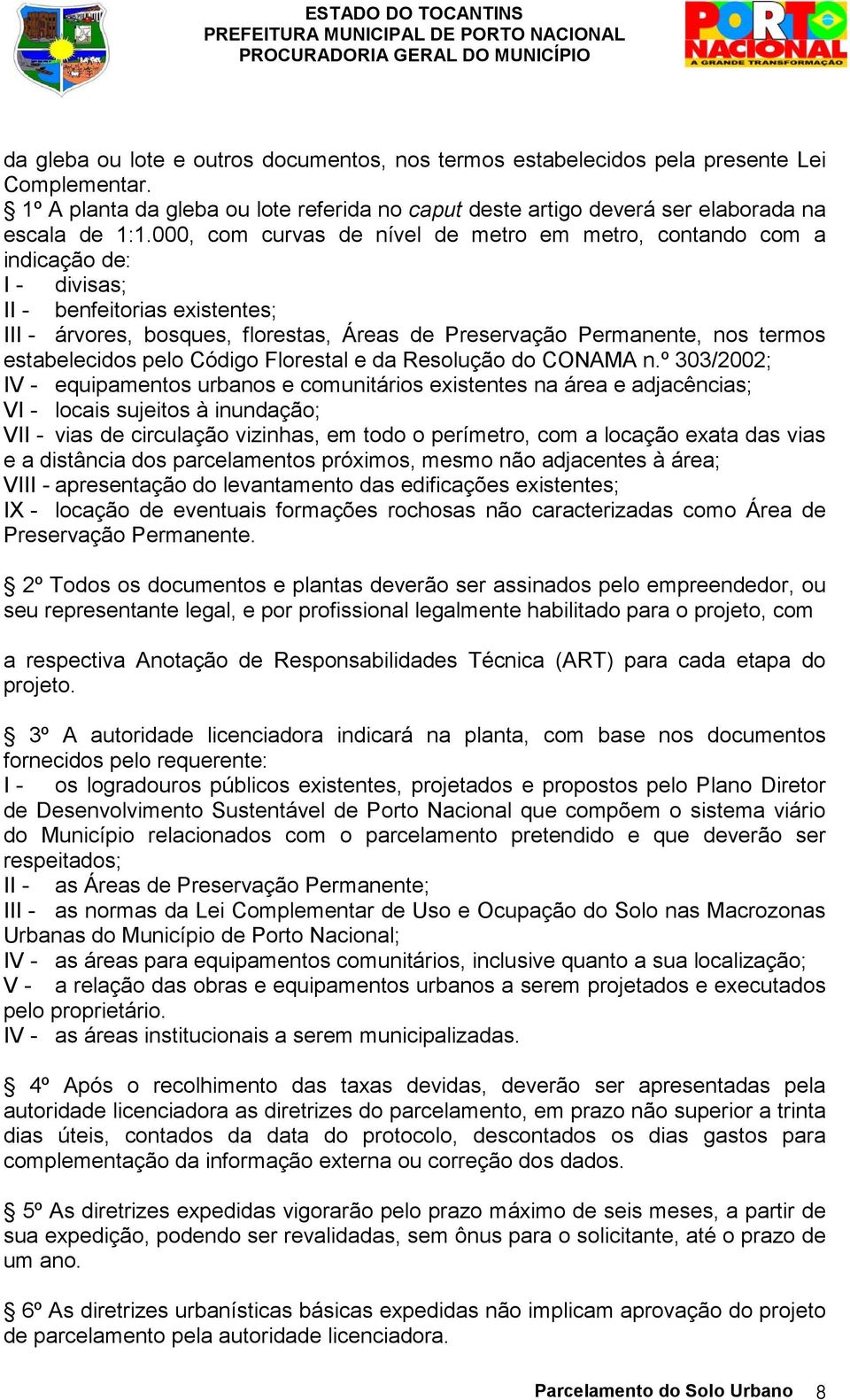 estabelecidos pelo Código Florestal e da Resolução do CONAMA n.