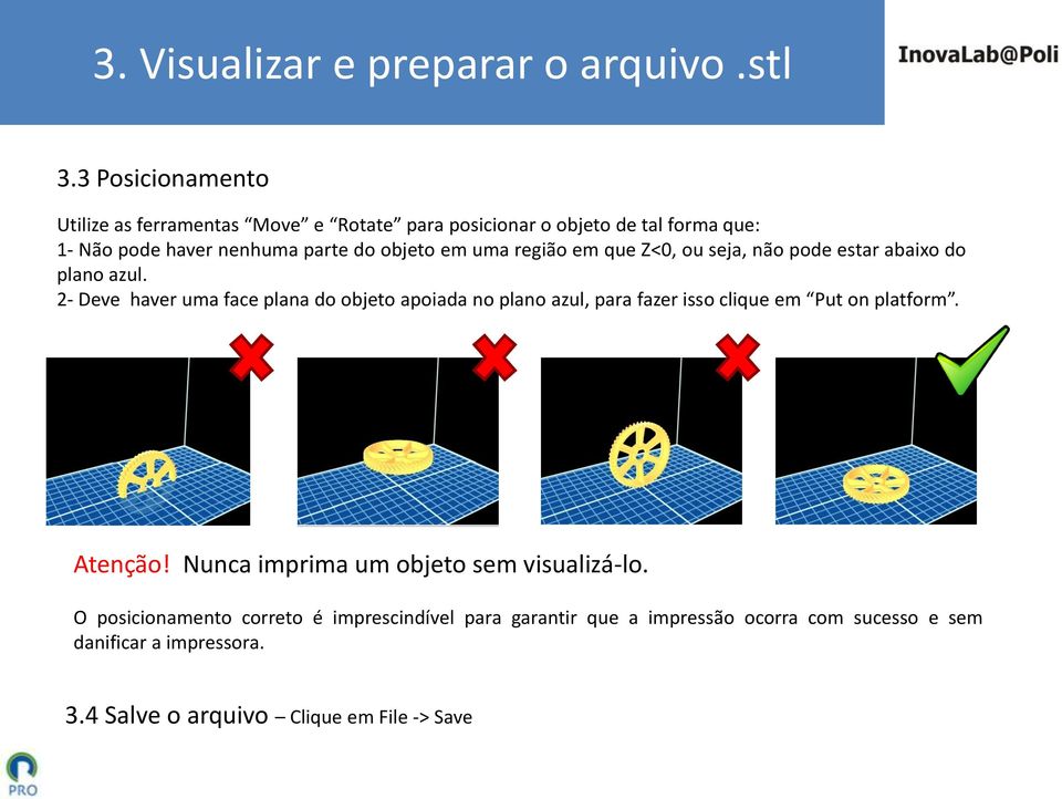 uma região em que Z<0, ou seja, não pode estar abaixo do plano azul.