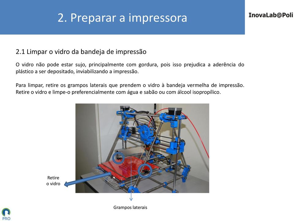 isso prejudica a aderência do plástico a ser depositado, inviabilizando a impressão.