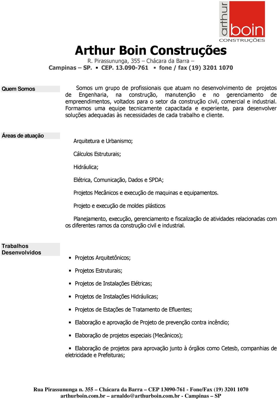 voltados para o setor da construção civil, comercial e industrial.