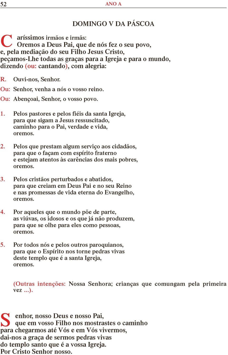 Pelos pastores e pelos fiéis da santa Igreja, para que sigam a Jesus ressuscitado, caminho para o Pai, verdade e vida, 2.