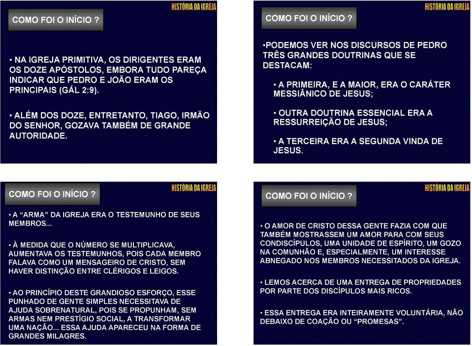 PODEMOS VER NOS DISCURSOS DE PEDRO TRÊS GRANDES DOUTRINAS QUE SE DESTACAM: A PRIMEIRA, E A MAIOR, ERA O CARÁTER MESSIÂNICO DE JESUS; OUTRA DOUTRINA ESSENCIAL ERA A RESSURREIÇÃO DE JESUS; A TERCEIRA