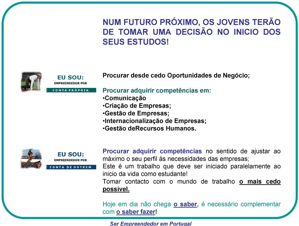 Internacionalização de Empresas; Gestão derecursos Humanos.