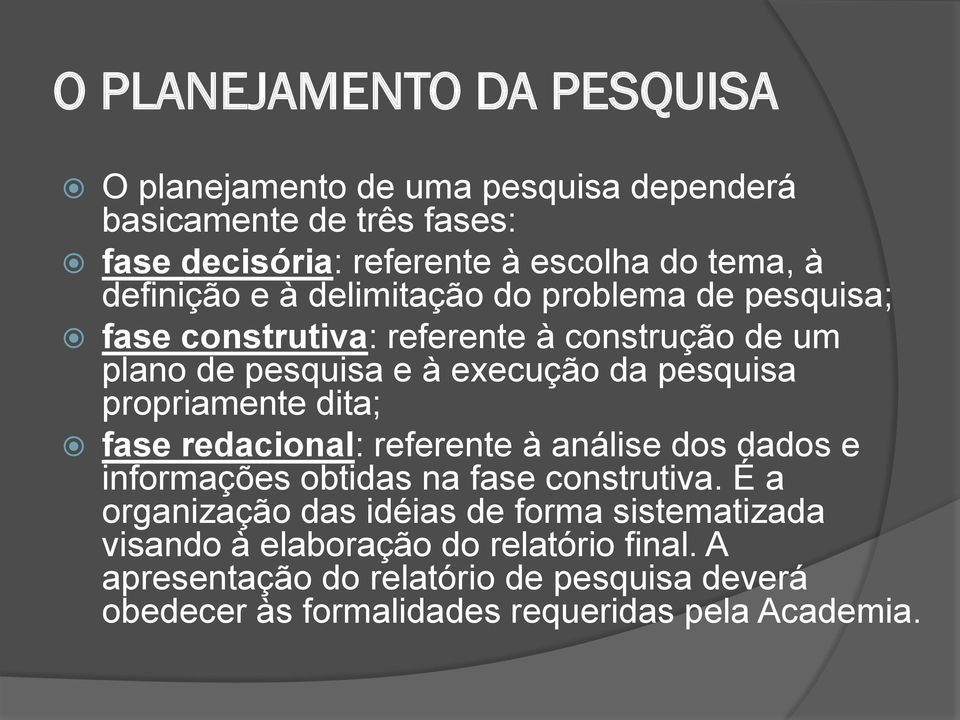 propriamente dita; fase redacional: referente à análise dos dados e informações obtidas na fase construtiva.