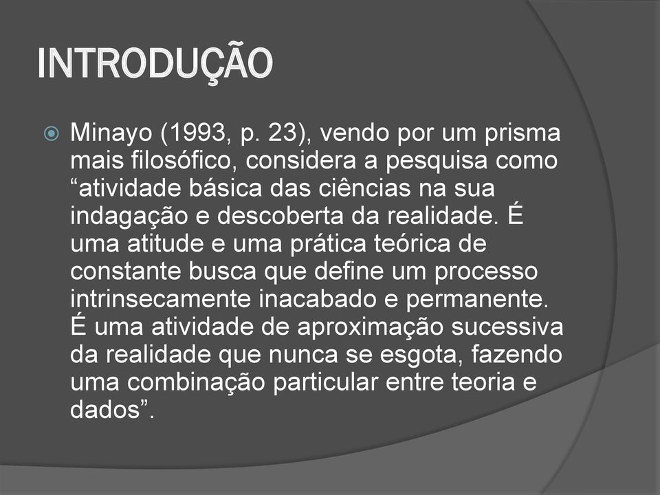 indagação e descoberta da realidade.