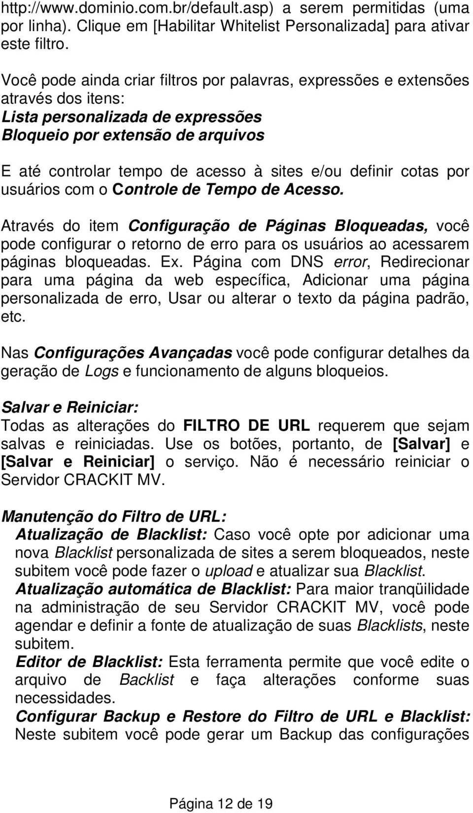 definir cotas por usuários com o Controle de Tempo de Acesso.