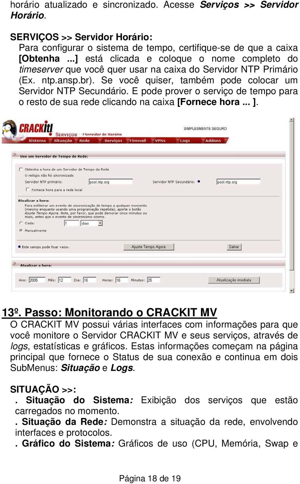 E pode prover o serviço de tempo para o resto de sua rede clicando na caixa [Fornece hora... ]. 13º.