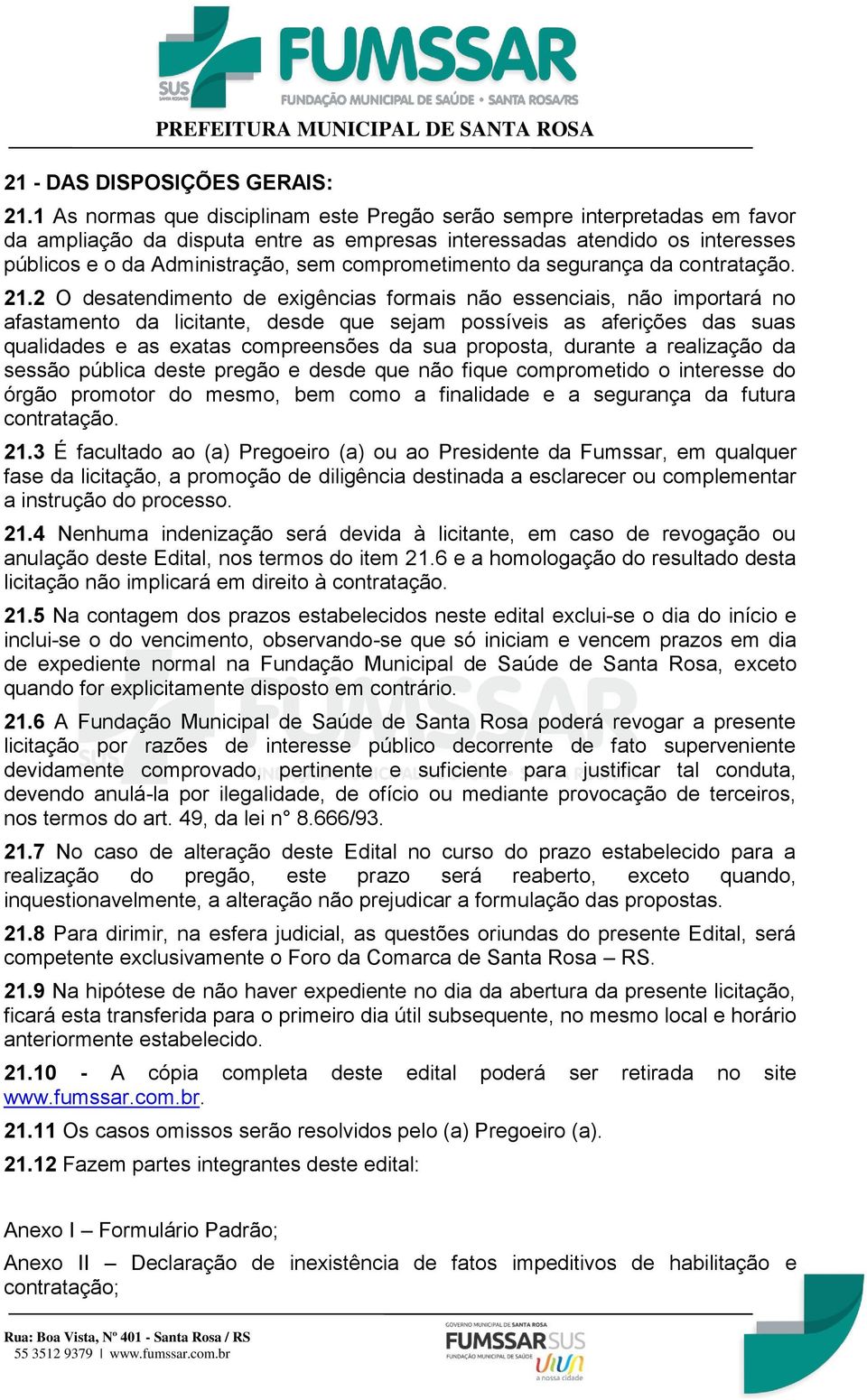 comprometimento da segurança da contratação. 21.