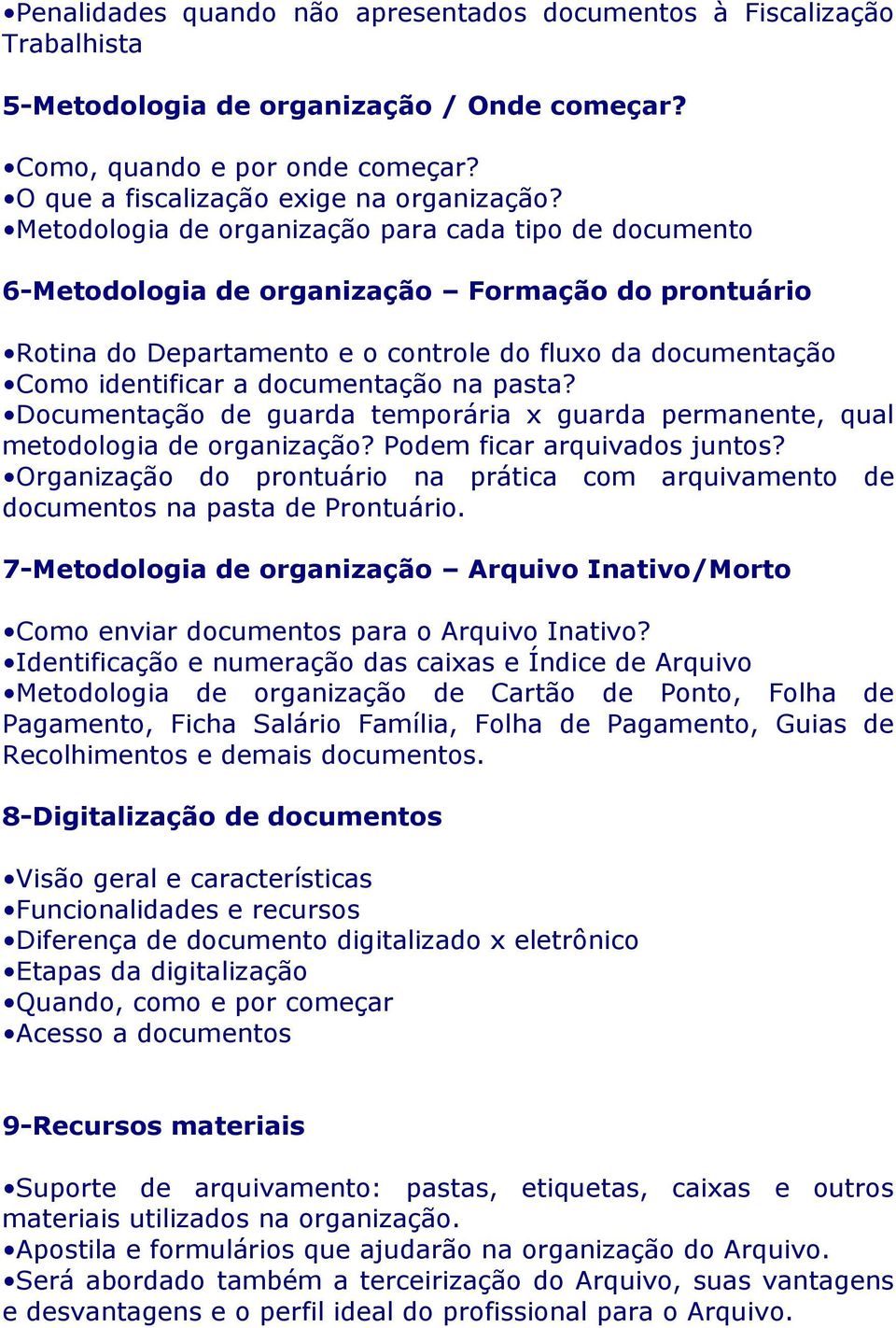 na pasta? Documentação de guarda temporária x guarda permanente, qual metodologia de organização? Podem ficar arquivados juntos?