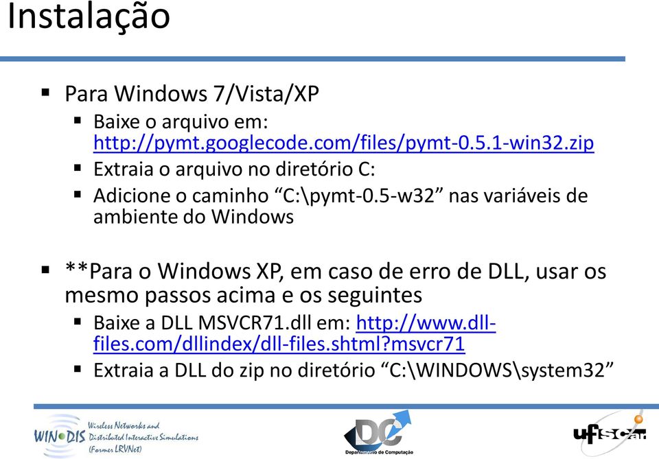 5-w32 nas variáveis de ambiente do Windows **Para o Windows XP, em caso de erro de DLL, usar os mesmo passos