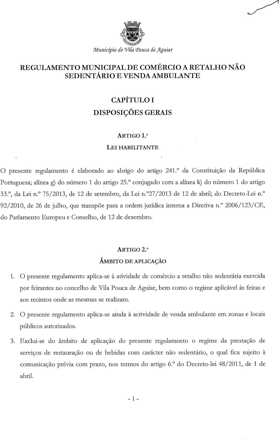 conjugado com a alínea k) do número 1 do artigo 33., da Lei n. 75/2013, de 12 de setembro, da Lei n.027/2013 de 12 de abril; do Decreto-Lei n.