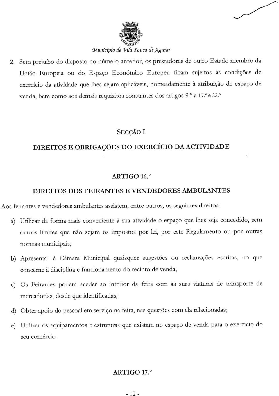 sejam aplicáveis, nomeadamente à atribuição de espaço de venda, bem como aos demais requisitos constantes dos artigos 9. a 17. e 22.