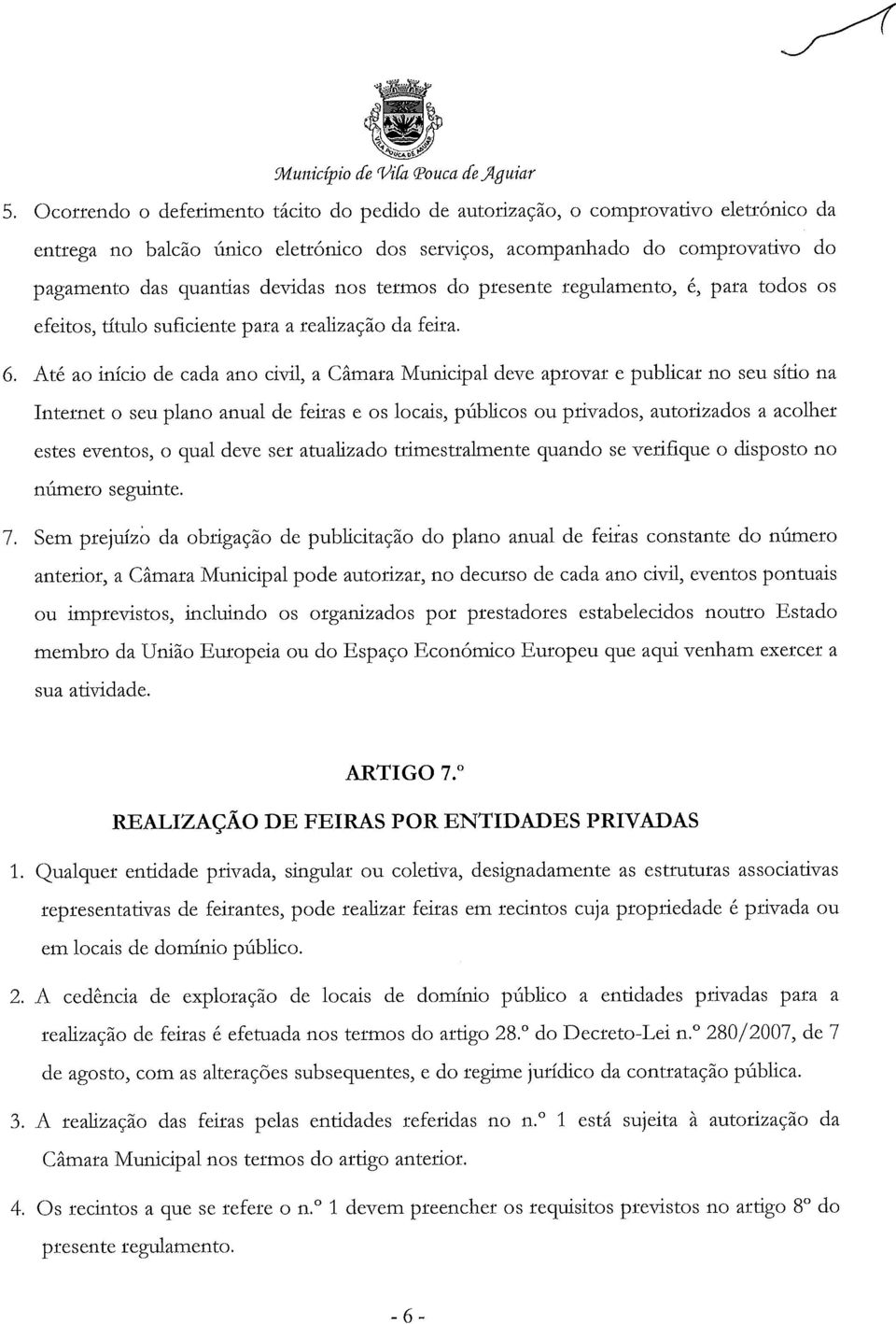 nos termos do presente regulamento, é, para todos os efeitos, título suficiente para a realização da feira. 6.