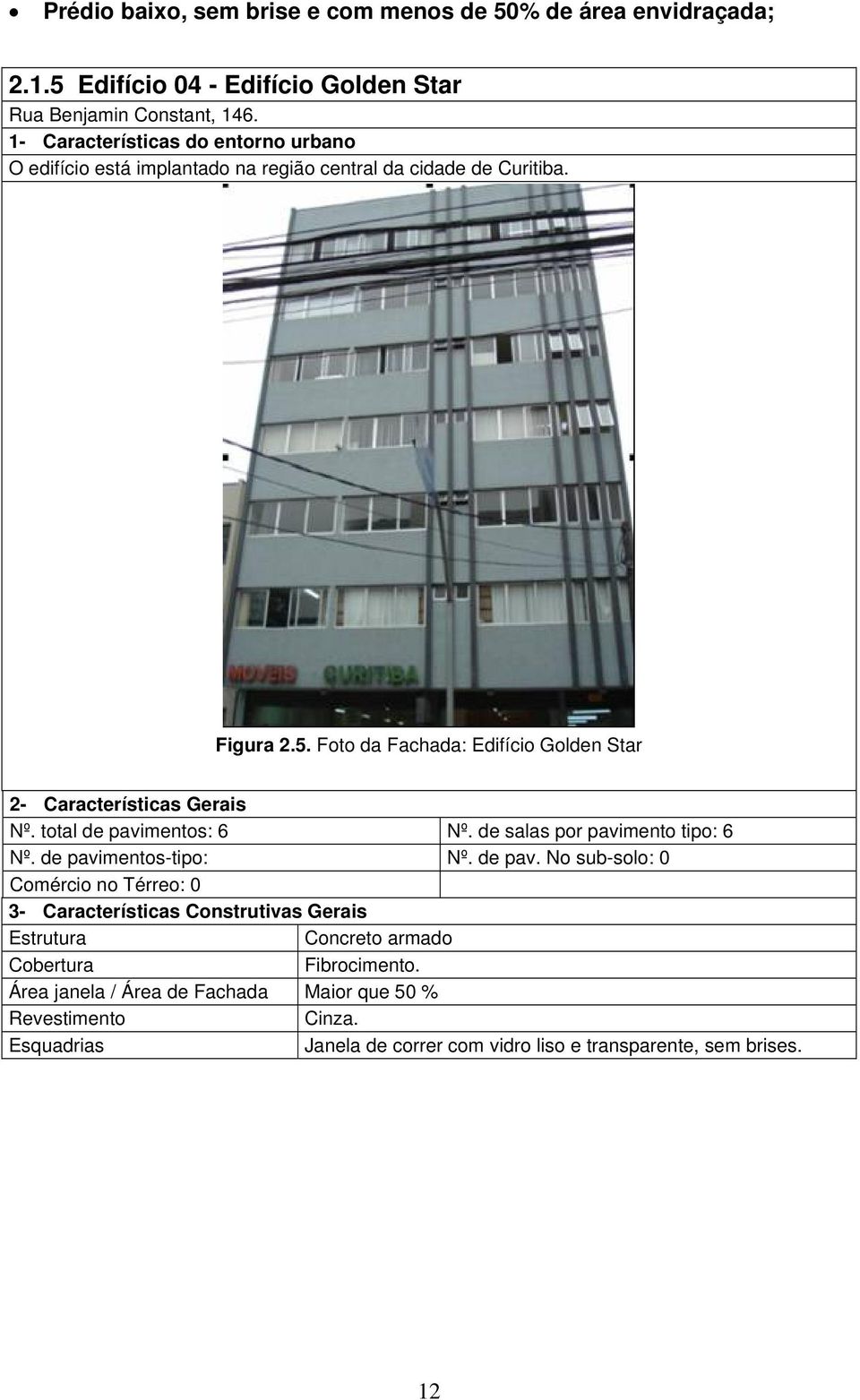 Foto da Fachada: Edifício Golden Star 2- Características Gerais Nº. total de pavi