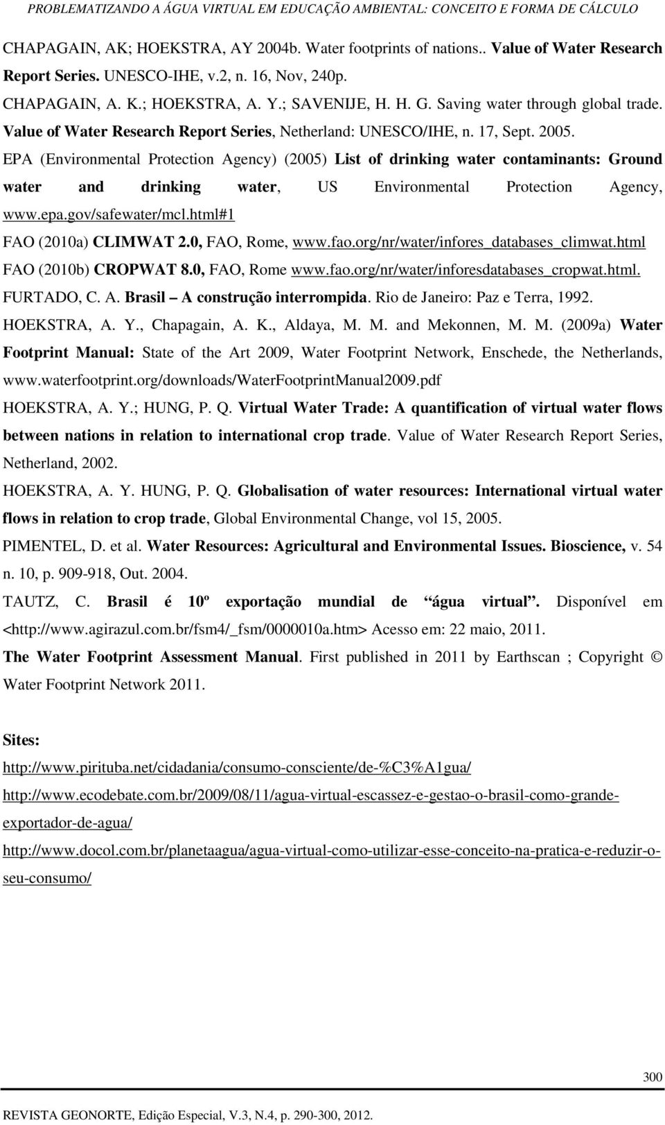 EPA (Environmental Protection Agency) (2005) List of drinking water contaminants: Ground water and drinking water, US Environmental Protection Agency, www.epa.gov/safewater/mcl.