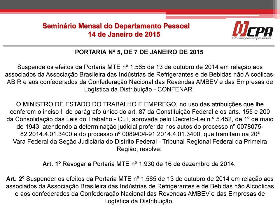 Revendas AMBEV e das Empresas de Logística da Distribuição - CONFENAR. O MINISTRO DE ESTADO DO TRABALHO E EMPREGO, no uso das atribuições que lhe conferem o inciso II do parágrafo único do art.