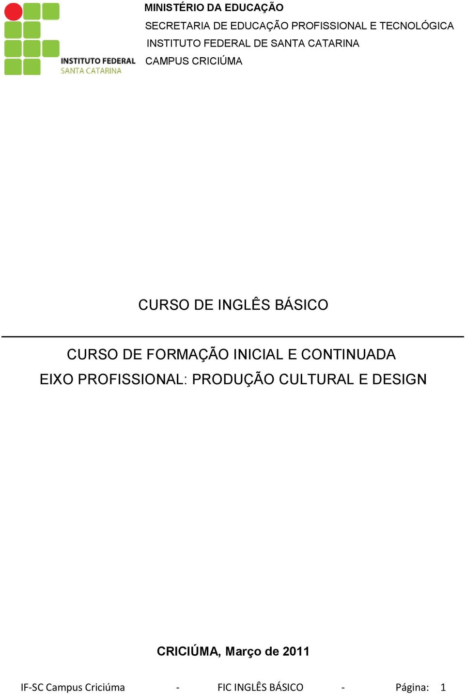 CURSO DE FORMAÇÃO INICIAL E CONTINUADA EIXO PROFISSIONAL: PRODUÇÃO CULTURAL E