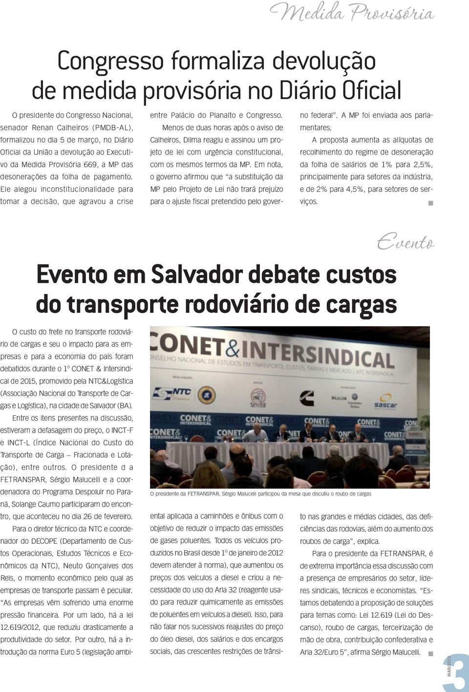 Ele alegou inconstitucionalidade para tomar a decisão, que agravou a crise entre Palácio do Planalto e Congresso.