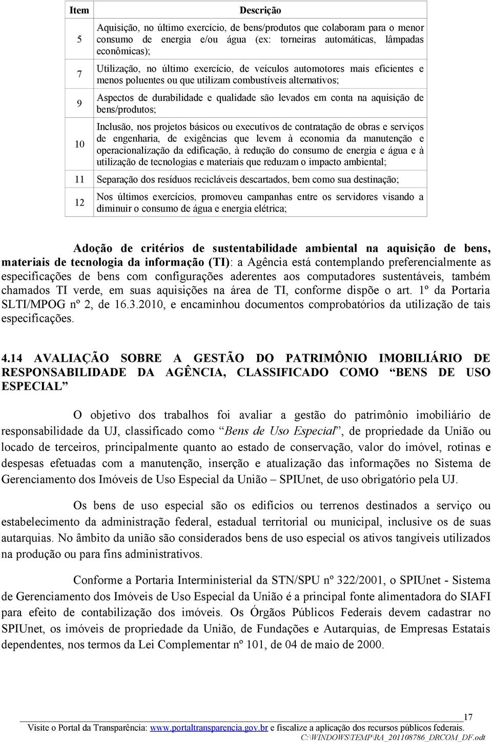 bens/produtos; Inclusão, nos projetos básicos ou executivos de contratação de obras e serviços de engenharia, de exigências que levem à economia da manutenção e operacionalização da edificação, à