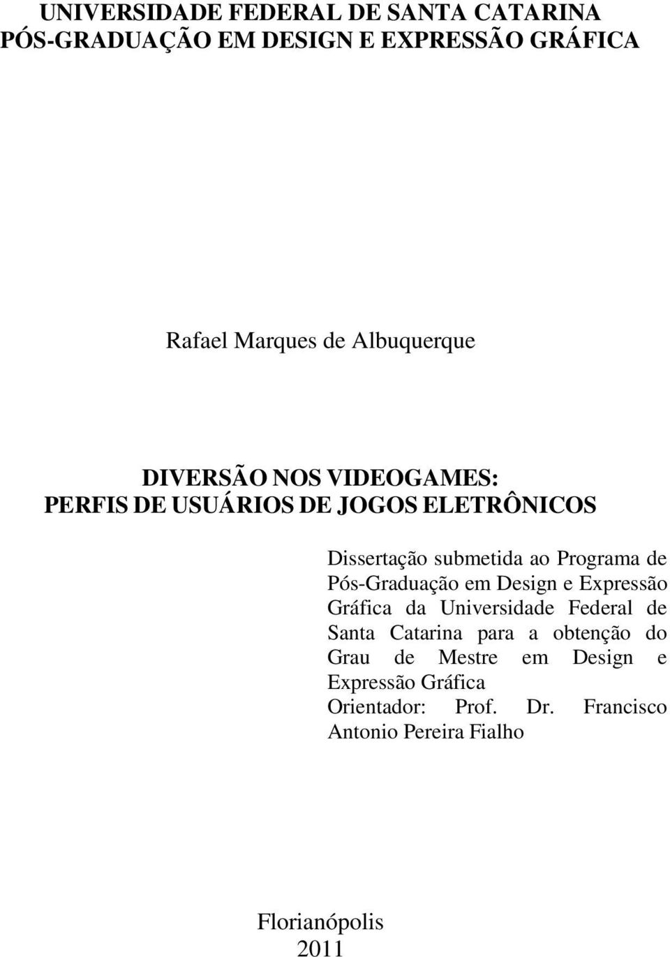 Programa de Pós-Graduação em Design e Expressão Gráfica da Universidade Federal de Santa Catarina para a