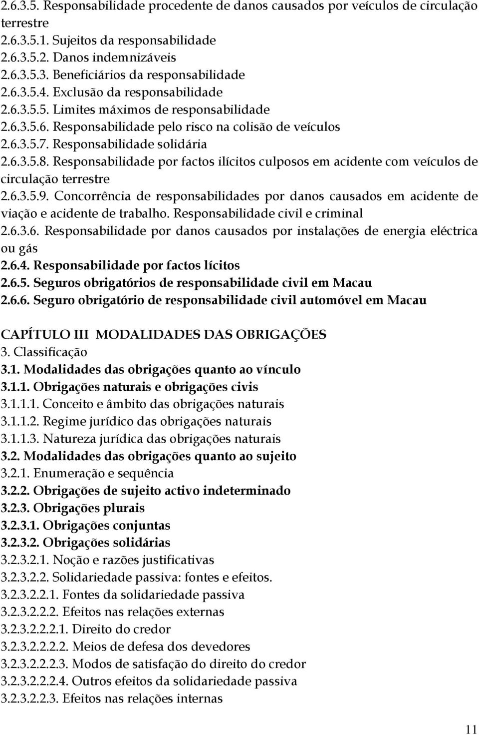 Responsabilidade por factos ilícitos culposos em acidente com veículos de circulação terrestre 2.6.3.5.9.