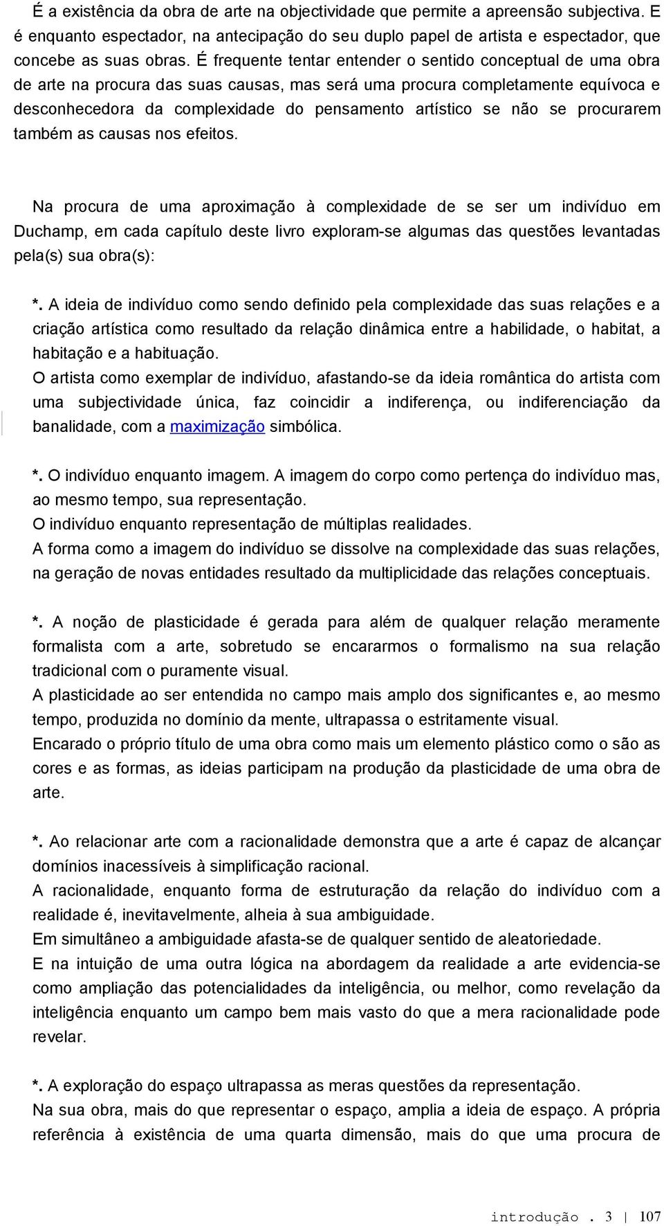 se não se procurarem também as causas nos efeitos.