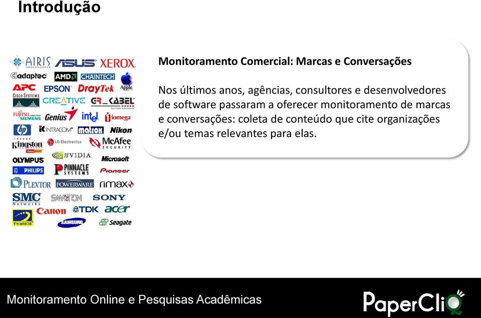 passaram a oferecer monitoramento de marcas e conversações: