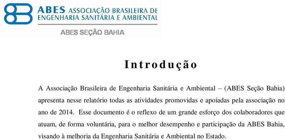 Esse documento é o reflexo de um grande esforço dos colaboradores que atuam, de forma voluntária, para o