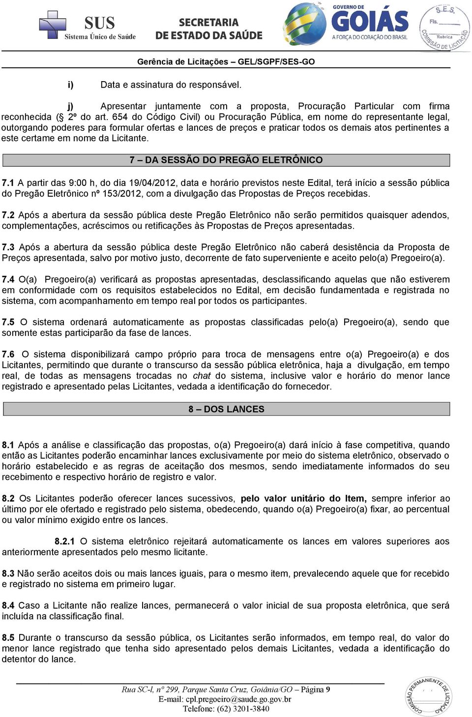 nome da Licitante. 7 DA SESSÃO DO PREGÃO ELETRÔNICO 7.