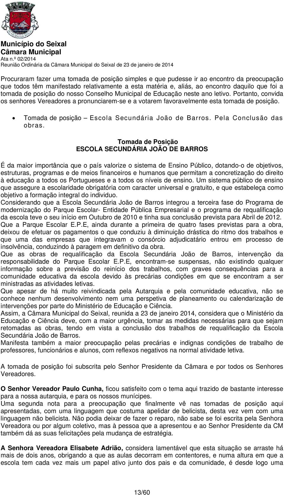 Tomada de posição Escola Secundária João de Barros. Pela Conclusão das obras.