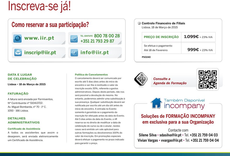 pt Até 18 de Fevereiro 999 + 23% IVA PS0240 DATA E LUGAR DE CELEBRAÇÃO Lisboa 18 de Março de 2015 FATURAÇÃO A fatura será enviada por Formiventos, Nº Contribuinte nº 510413722. Av.