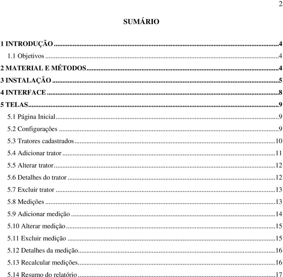 ..12 5.6 Detalhes do trator...12 5.7 Excluir trator...13 5.8 Medições...13 5.9 Adicionar medição...14 5.