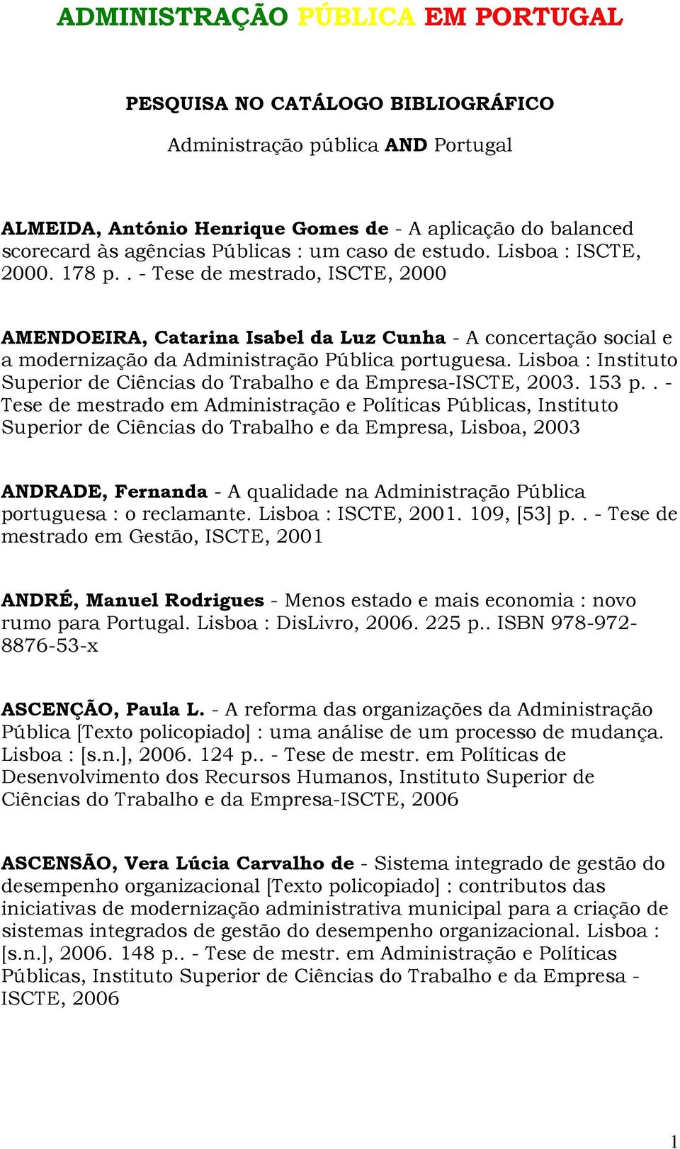 Lisboa : Instituto Superior de Ciências do Trabalho e da Empresa-ISCTE, 2003. 153 p.