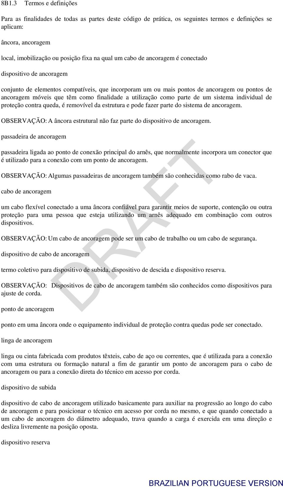 utilização como parte de um sistema individual de proteção contra queda, é removível da estrutura e pode fazer parte do sistema de ancoragem.