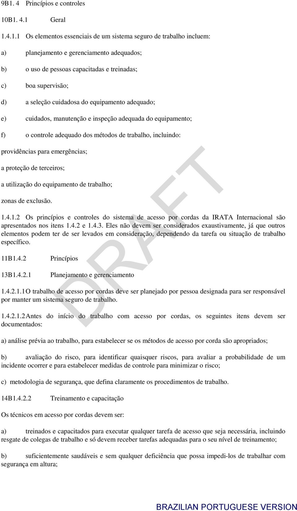 providências para emergências; a proteção de terceiros; a utilização do equipamento de trabalho; zonas de exclusão. 1.