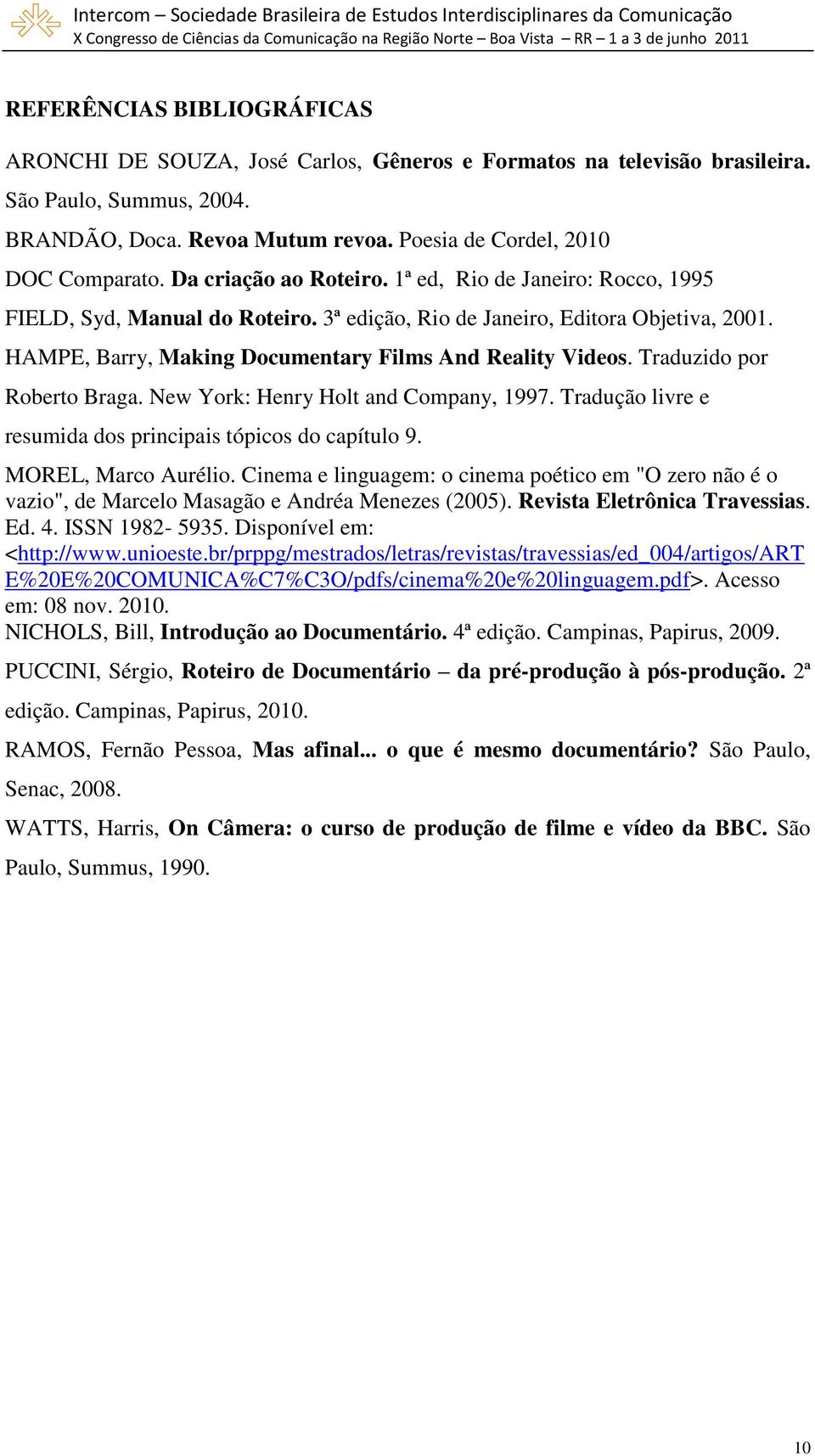 Traduzido por Roberto Braga. New York: Henry Holt and Company, 1997. Tradução livre e resumida dos principais tópicos do capítulo 9. MOREL, Marco Aurélio.