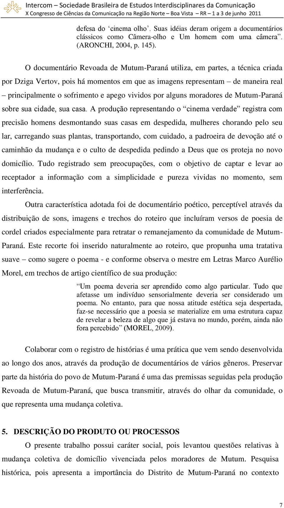 vividos por alguns moradores de Mutum-Paraná sobre sua cidade, sua casa.