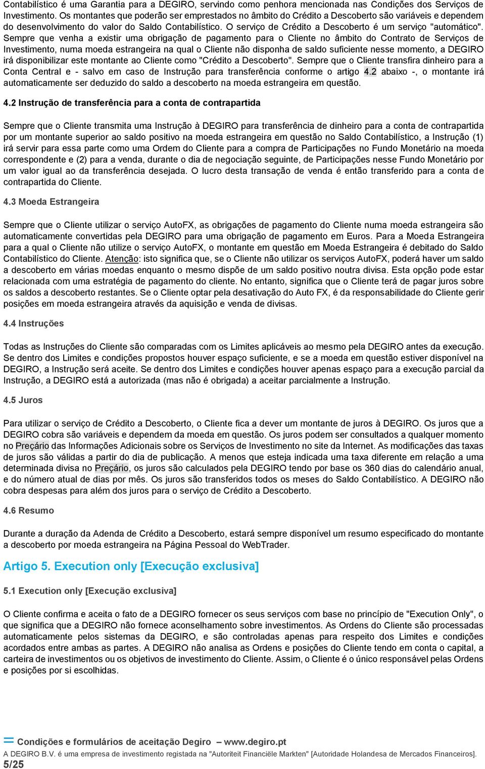 O serviço de Crédito a Descoberto é um serviço "automático".