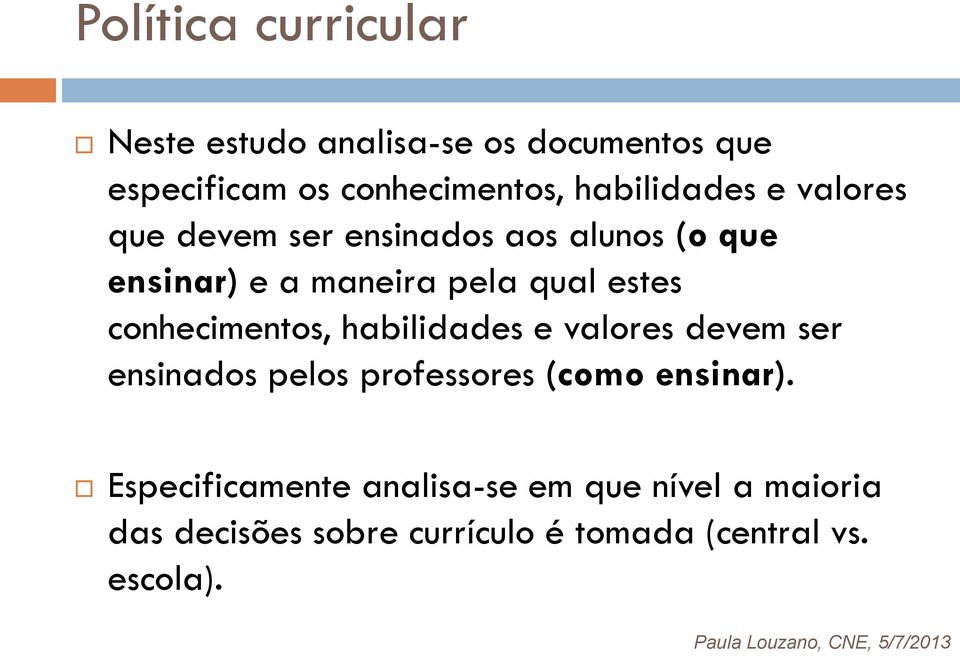 estes conhecimentos, habilidades e valores devem ser ensinados pelos professores (como ensinar).