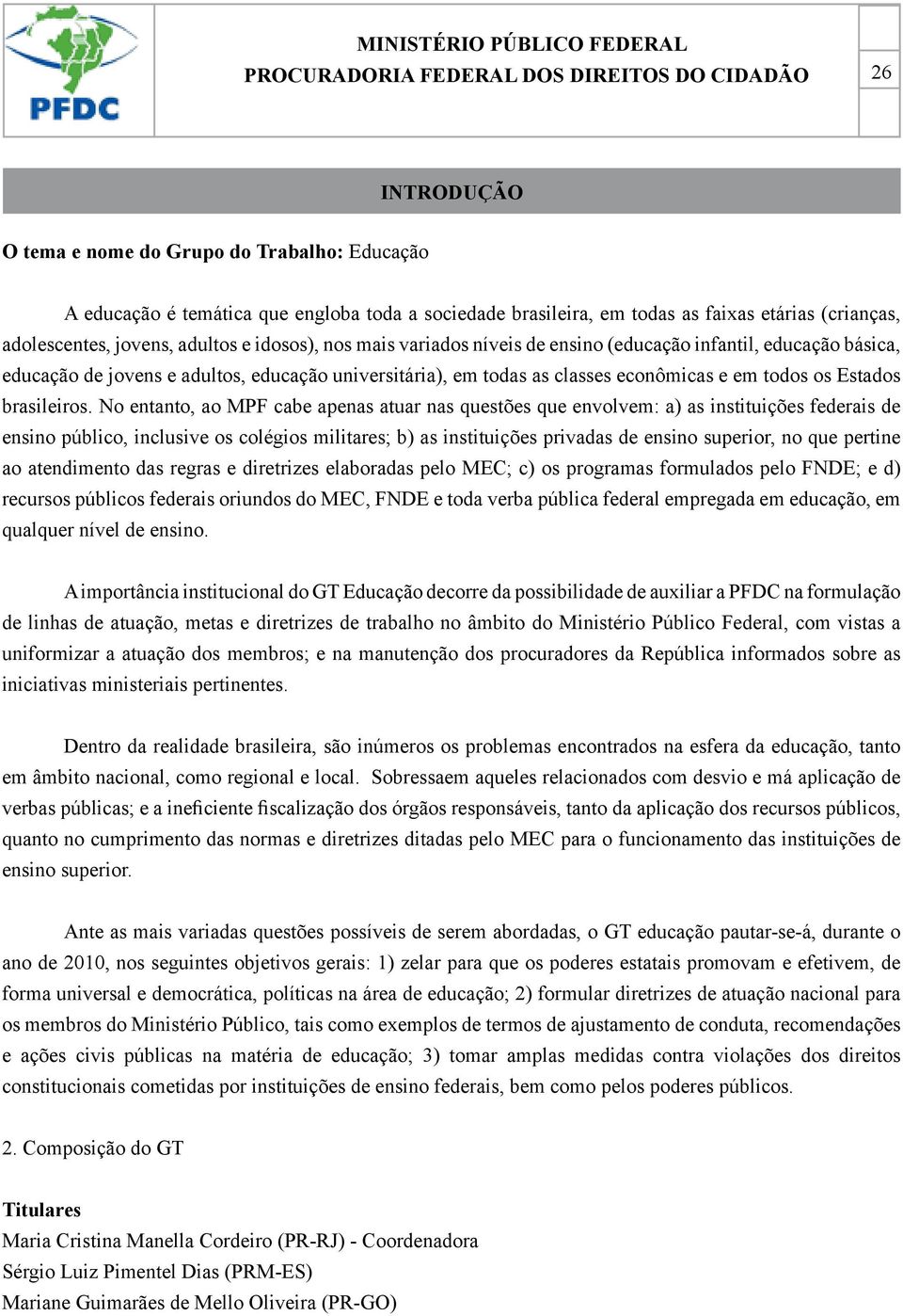 econômicas e em todos os Estados brasileiros.