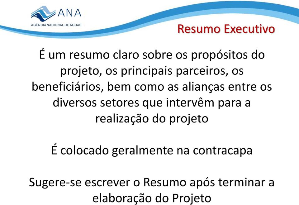 diversos setores que intervêm para a realização do projeto É colocado