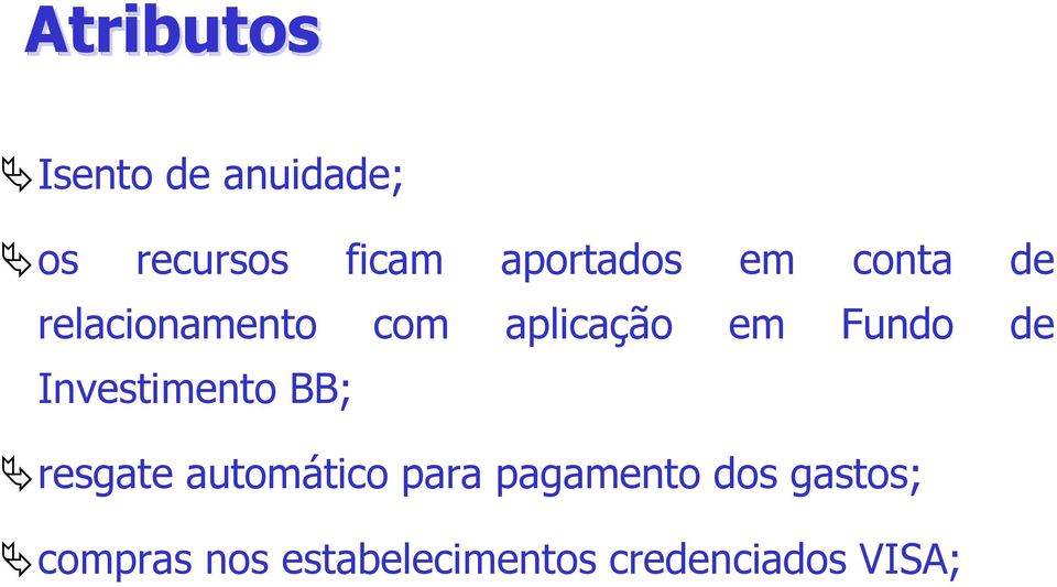 Fundo de Investimento BB; resgate automático para