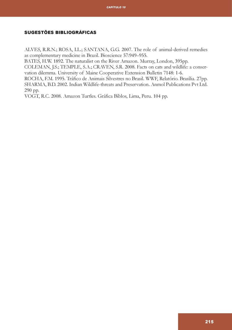 Facts on cats and wildlife: a conservation dilemma. University of Maine Cooperative Extension Bulletin 7148: 1-6. ROCHA, F.M. 1995.