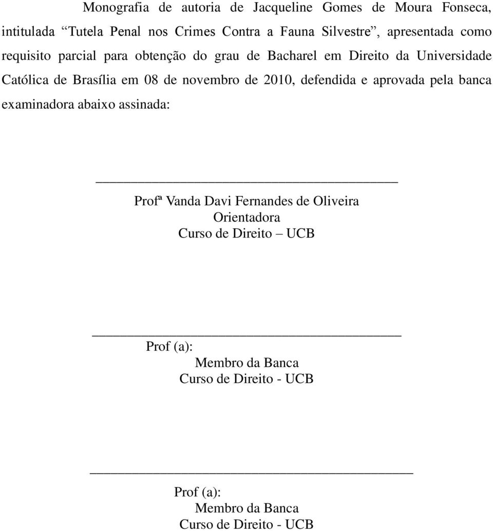 de novembro de 2010, defendida e aprovada pela banca examinadora abaixo assinada: Profª Vanda Davi Fernandes de Oliveira