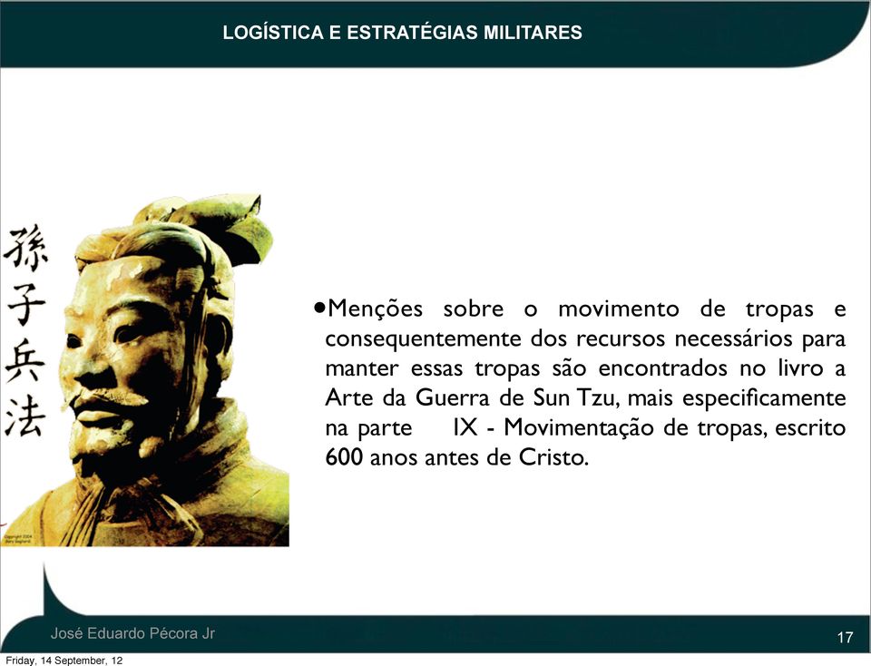 encontrados no livro a Arte da Guerra de Sun Tzu, mais especificamente